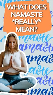 Que significa namaste en yoga: A Journey Beyond the Greeting